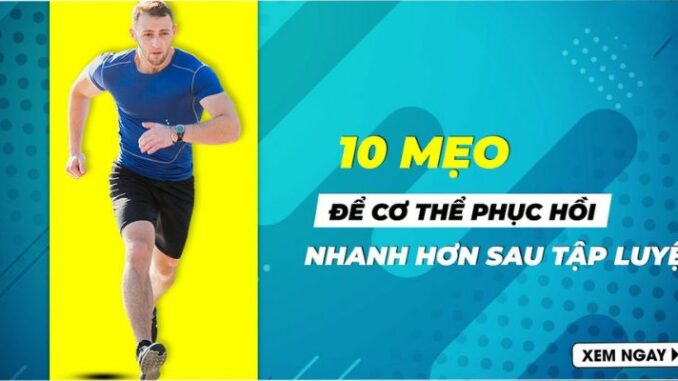ky-thuat-hoi-phuc-co-bap-thu-gian-co-sau-van-dong Kỹ thuật hồi phục cơ bắp, thư giãn cơ sau vận động